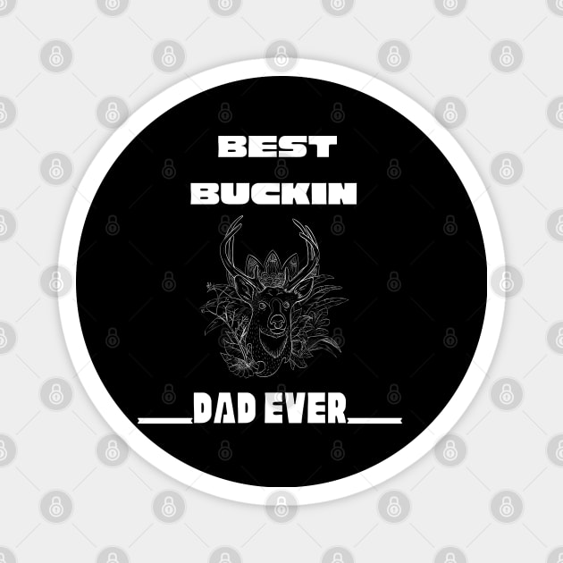 Best buckin dad ever Magnet by Theblackberry